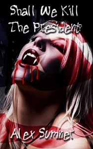 Cover artwork for "Shall We Kill The President?" featuring sexy female vampire overshadowed by the stars and stripes