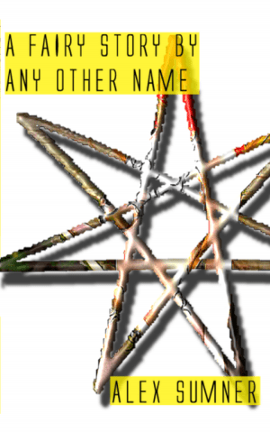 Cover artwork for "A Fairy Story By Any Other Name" by Alex Sumner