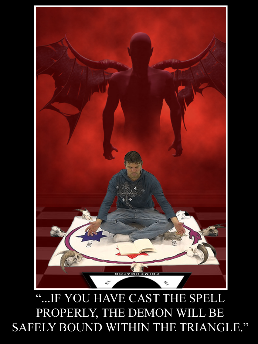 "... if you have cast the spell properly, the demon will be safely bound within the triangle." © Copyright Alex Sumner 2016